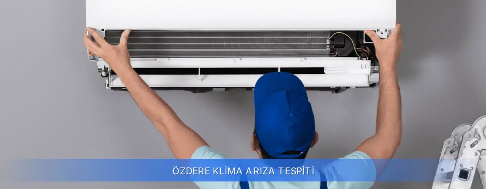 Özdere İlçemi Klima Arıza Tespiti