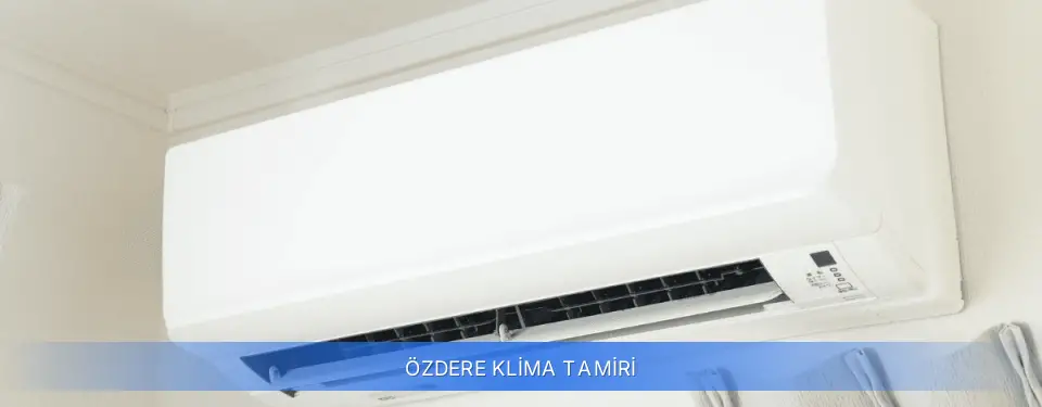Özdere İlçemi Klima Tamiri
